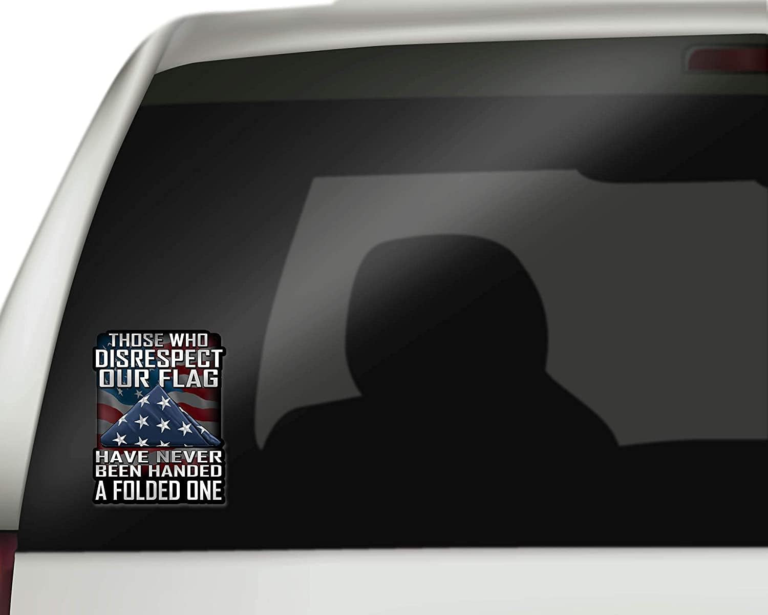 Those Who Disrespect Our Flag Have Never Been Handed a Folded One 7 Inch Decal for Cars, Trucks, Motorcycles, Boats & Laptops - Support Our Veterans